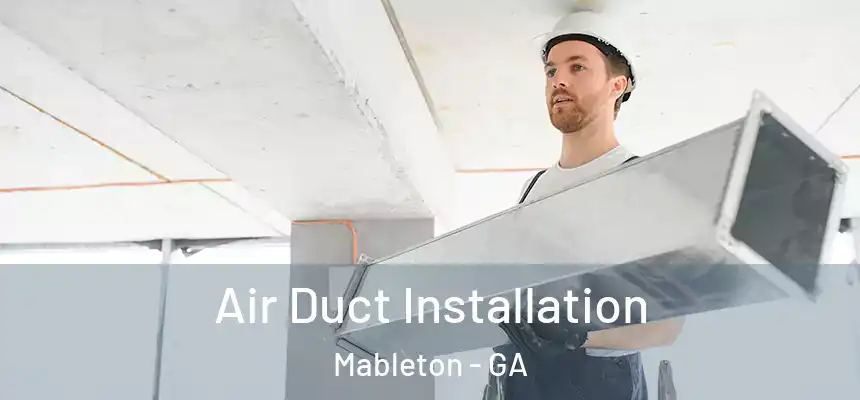  Air Duct Installation Mableton - GA
