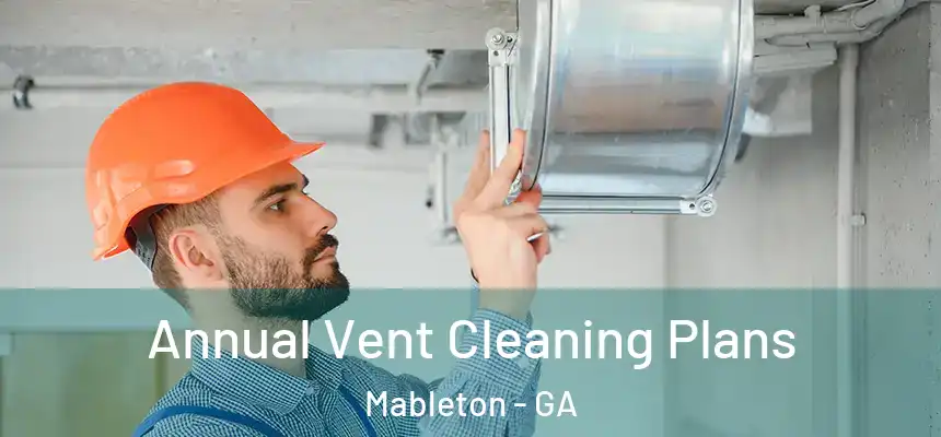  Annual Vent Cleaning Plans Mableton - GA