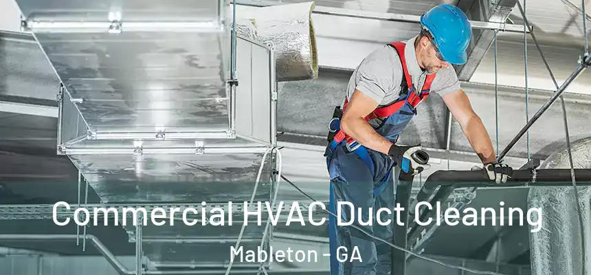 Commercial HVAC Duct Cleaning Mableton - GA