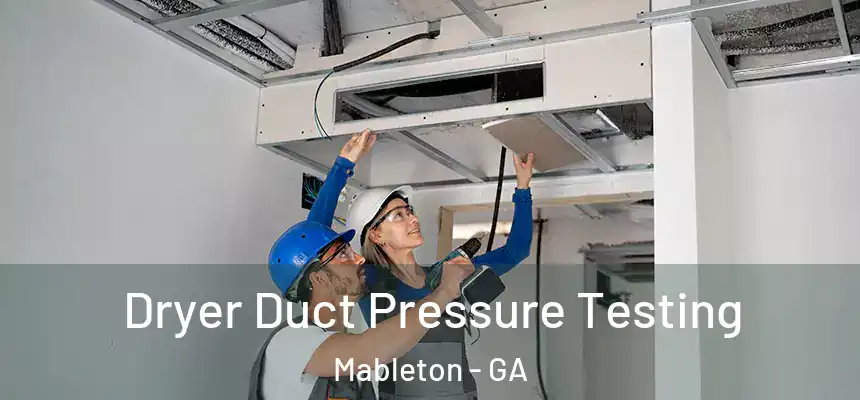  Dryer Duct Pressure Testing Mableton - GA