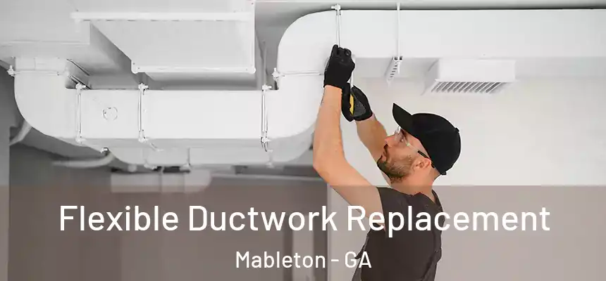  Flexible Ductwork Replacement Mableton - GA
