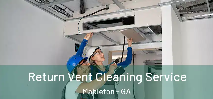  Return Vent Cleaning Service Mableton - GA