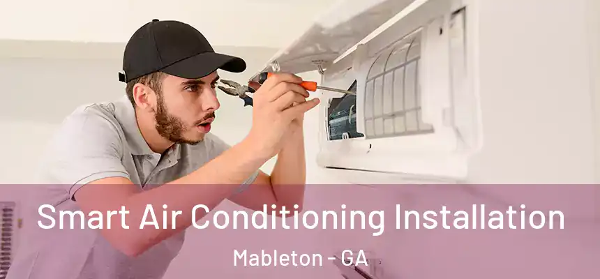  Smart Air Conditioning Installation Mableton - GA