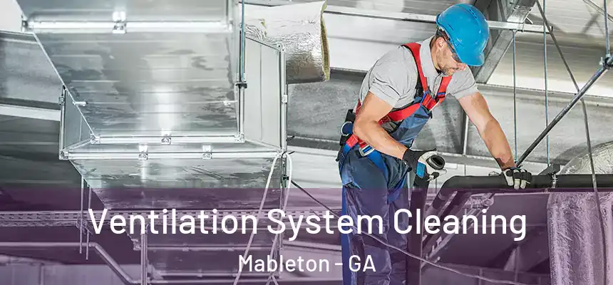 Ventilation System Cleaning Mableton - GA